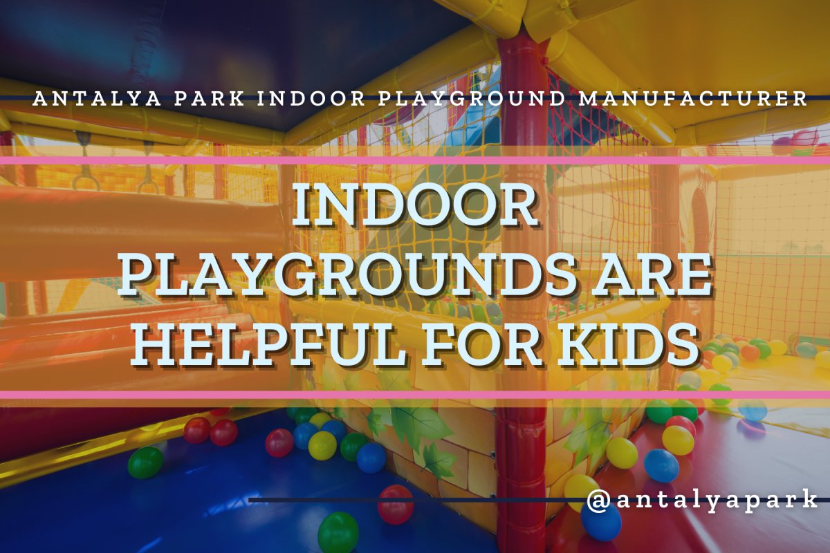 Indoor Playgrounds Are Beneficial for Children s Healthy Development