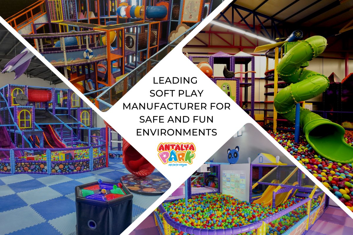 Antalya Park: Leading Soft Play Manufacturer for Safe and Fun Environments